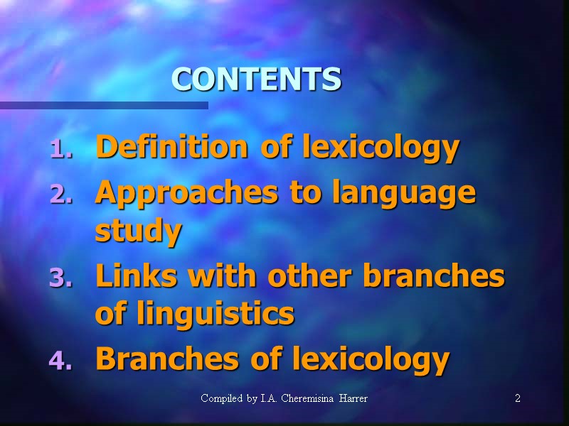 Compiled by I.A. Cheremisina Harrer 2 2 CONTENTS Definition of lexicology Approaches to language